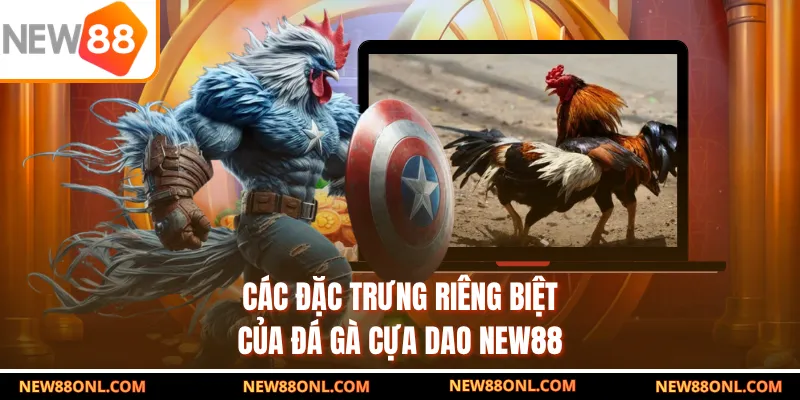 Các đặc trưng riêng biệt của đá gà cựa dao NEW88