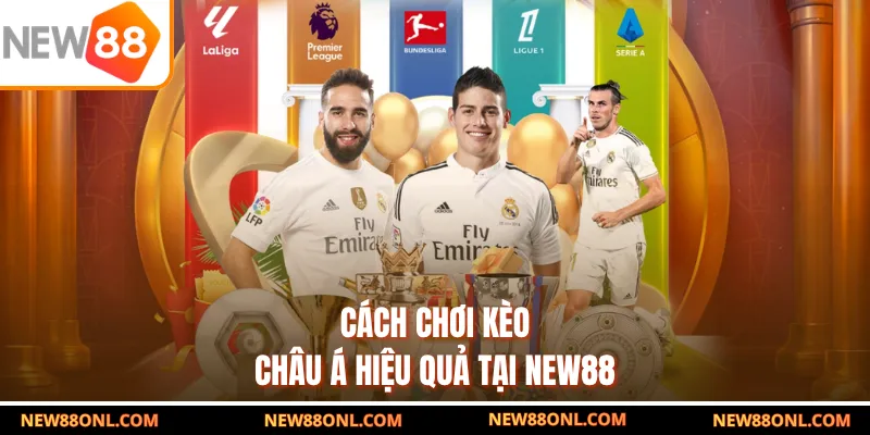 Cách chơi kèo châu Á hiệu quả tại NEW88